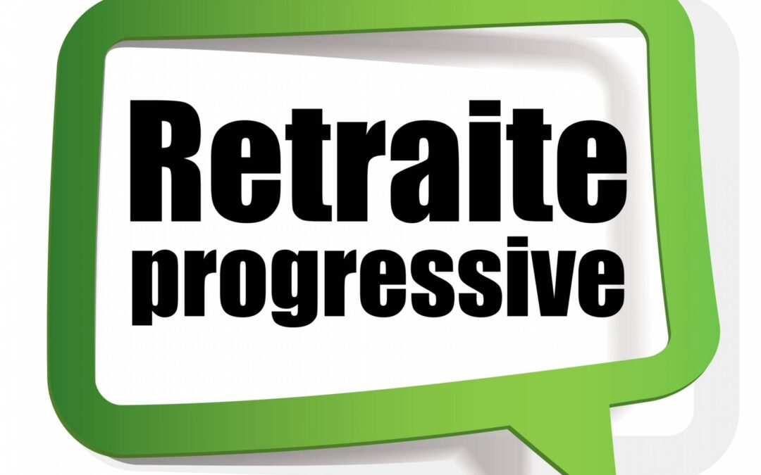 La retraite progressive, plus tôt c’est possible !